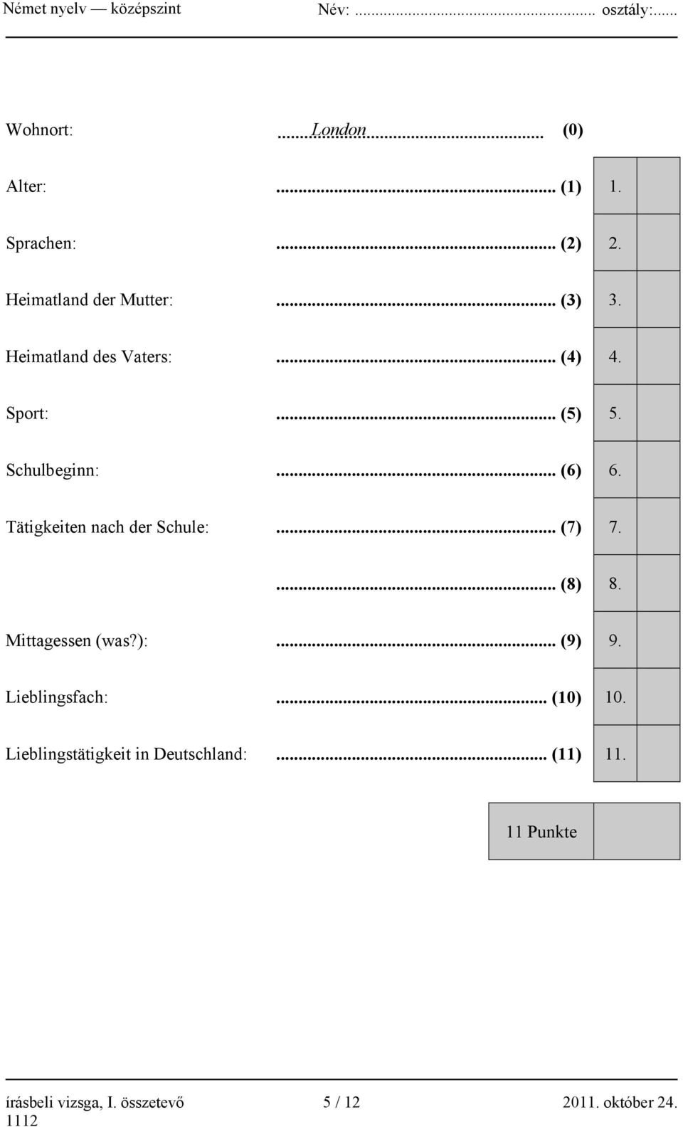 Tätigkeiten nach der Schule:... (7) 7.... (8) 8. Mittagessen (was?):... (9) 9. Lieblingsfach:.