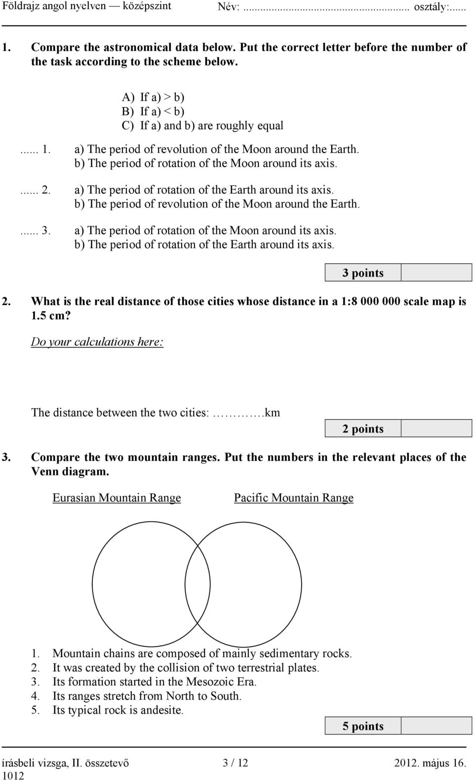 b) The period of revolution of the Moon around the Earth.... 3. a) The period of rotation of the Moon around its axis. b) The period of rotation of the Earth around its axis. 3 points 2.