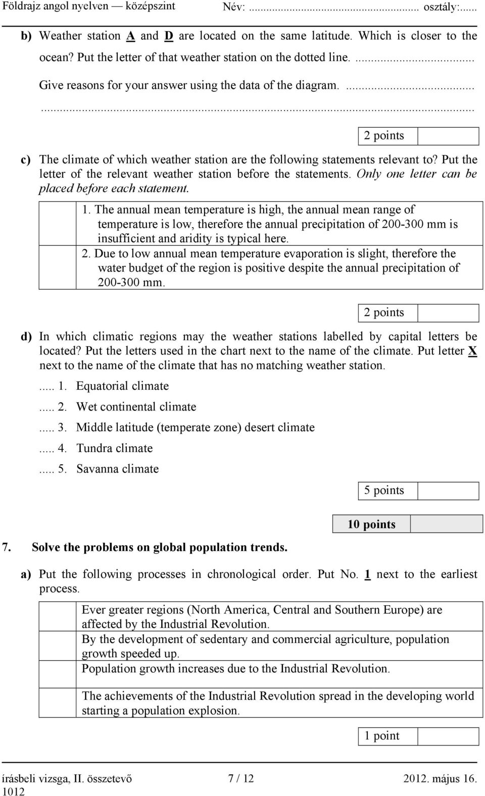 Put the letter of the relevant weather station before the statements. Only one letter can be placed before each statement. 1.