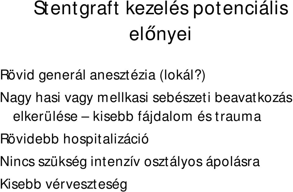 ) Nagy hasi vagy mellkasi sebészeti beavatkozás elkerülése