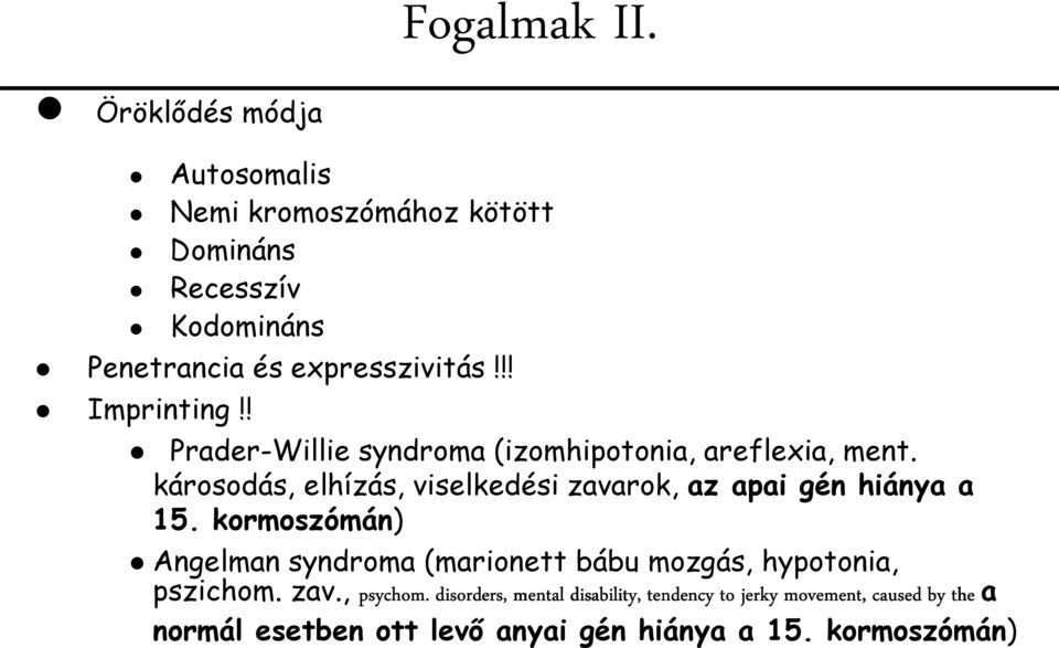 !! Imprinting!! Prader-Willie syndroma (izomhipotonia, areflexia, ment.