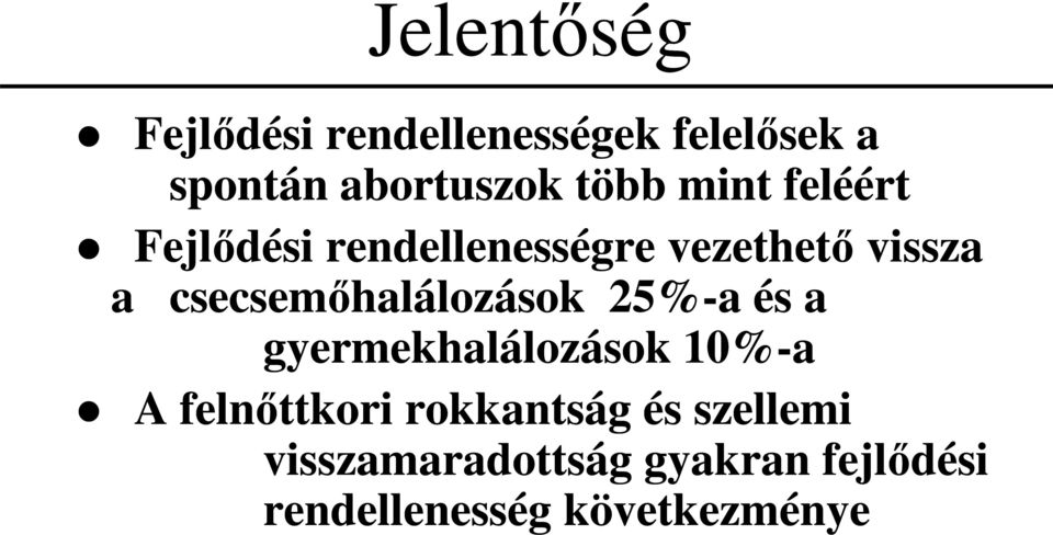 csecsemőhalálozások 25%-a és a gyermekhalálozások 10%-a A felnőttkori