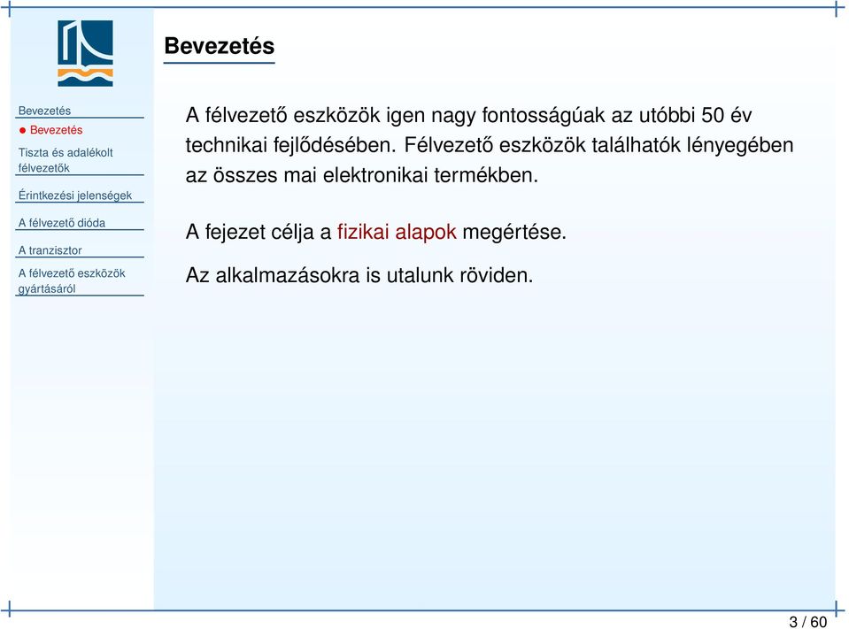 Félvezető eszközök találhatók lényegében az összes mai