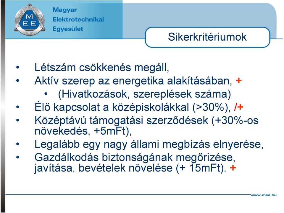 támogatási szerződések (+30%-os növekedés, +5mFt), Legalább egy nagy állami megbízás