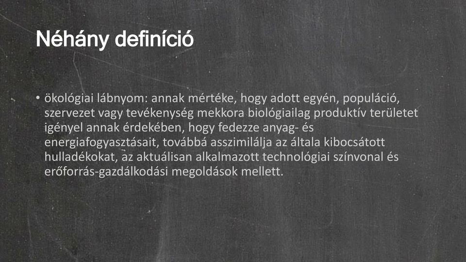 fedezze anyag- és energiafogyasztásait, továbbá asszimilálja az általa kibocsátott