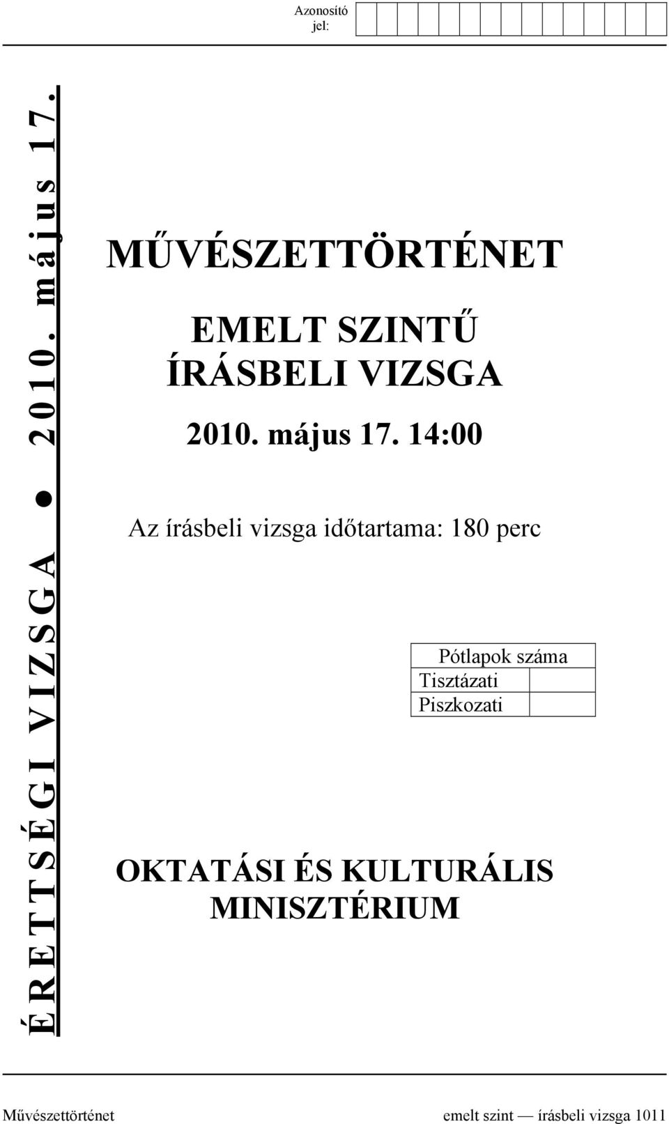 14:00 Az írásbeli vizsga időtartama: 180 perc Pótlapok száma