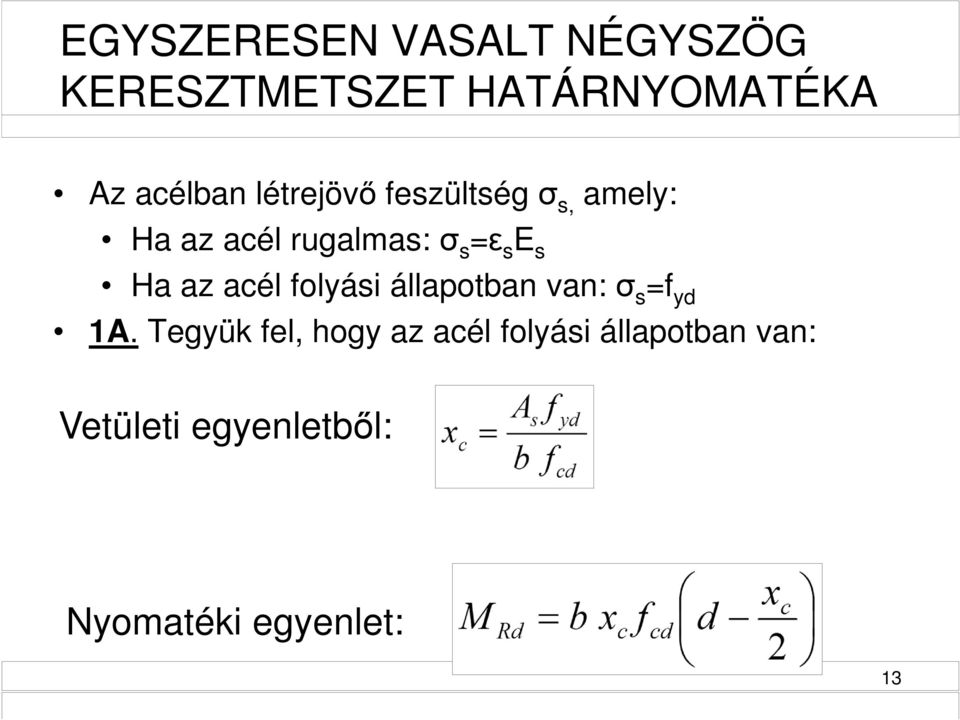 az acél folyási állapotban van: σ s =f yd 1A.