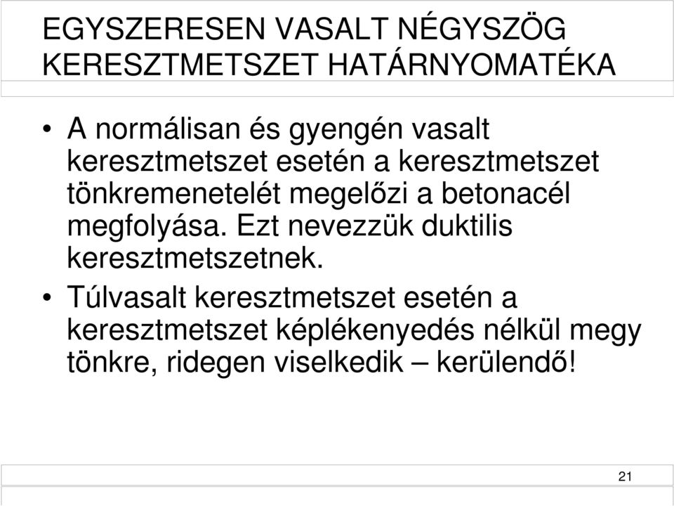 megfolyása. Ezt nevezzük duktilis keresztmetszetnek.