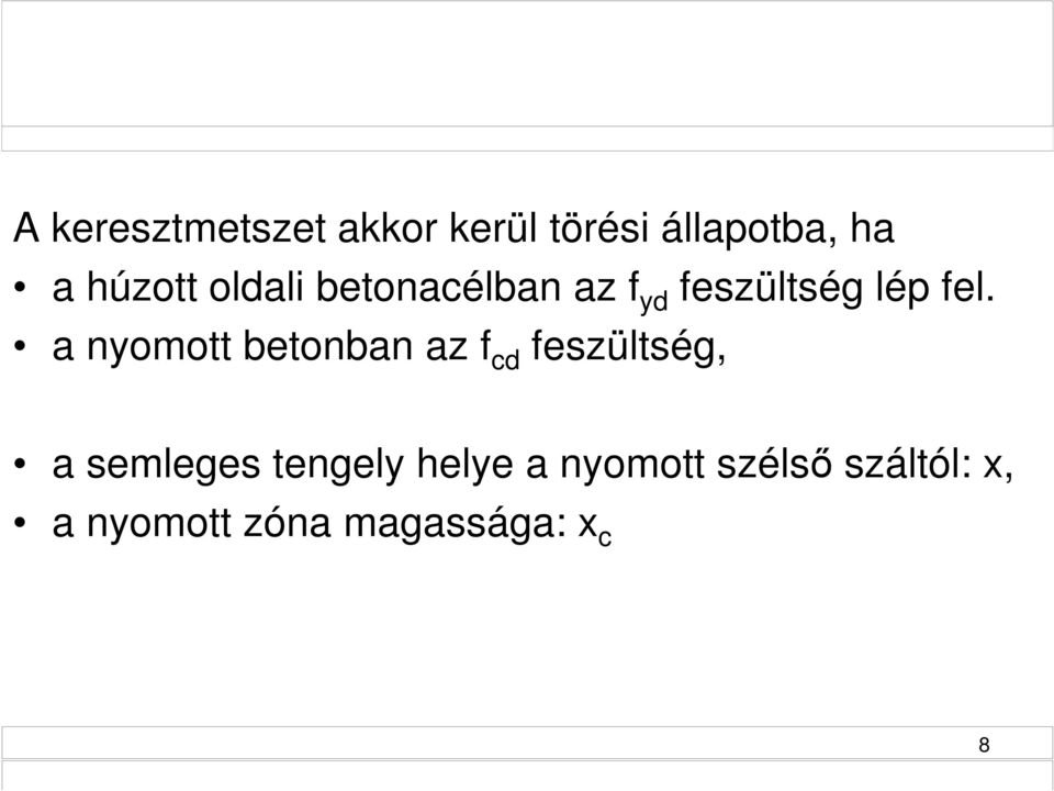 a nyomott betonban az f cd feszültség, a semleges tengely