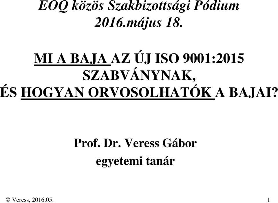 MI A BAJA AZ ÚJ ISO 9001:2015 SZABVÁNYNAK,