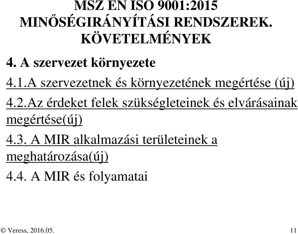 Az érdeket felek szükségleteinek és elvárásainak megértése(új) 4.3.