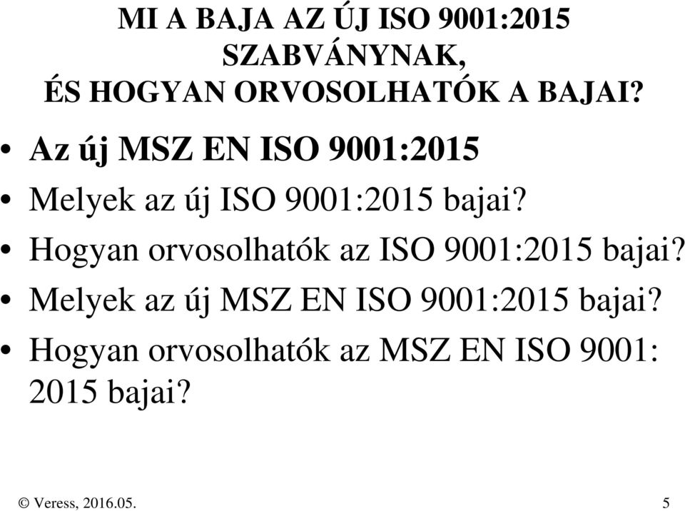 Hogyan orvosolhatók az ISO 9001:2015 bajai?