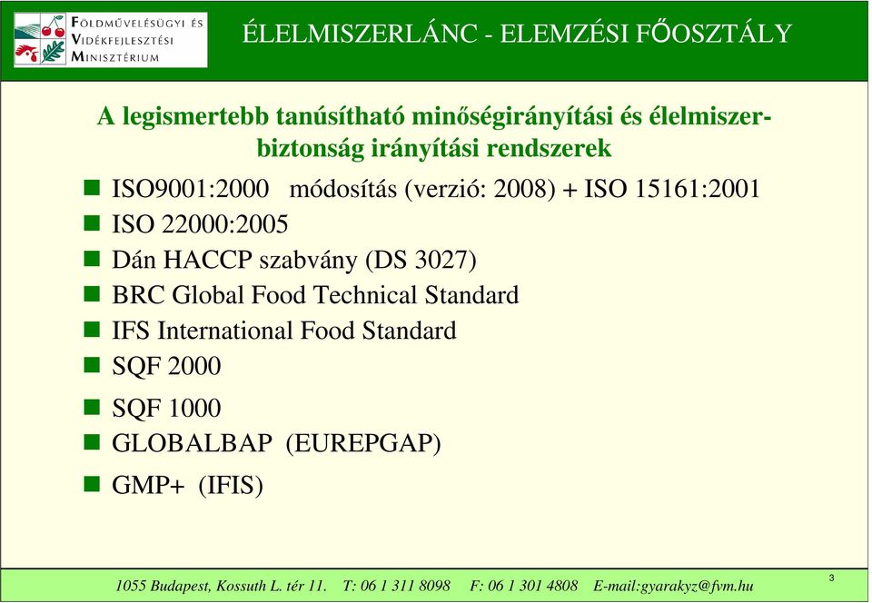 ISO 22000:2005 Dán HACCP szabvány (DS 3027) BRC Global Food Technical