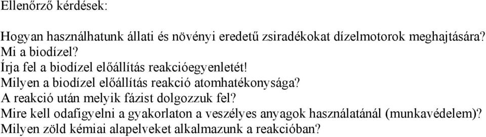 Milyen a biodízel előállítás reakció atomhatékonysága? A reakció után melyik fázist dolgozzuk fel?