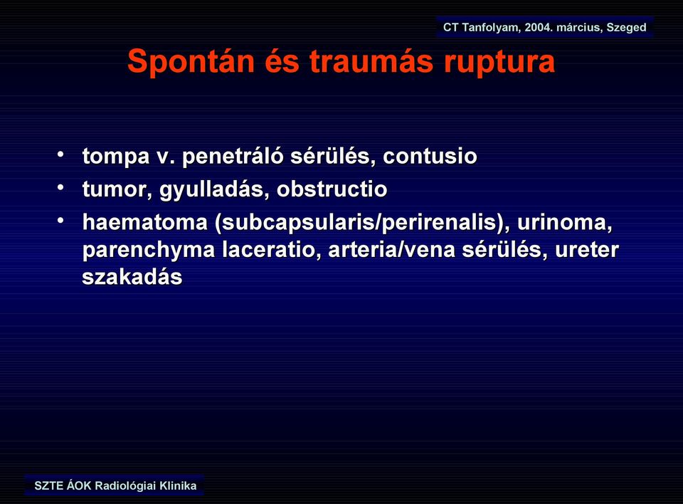 obstructio haematoma (subcapsularis/perirenalis),