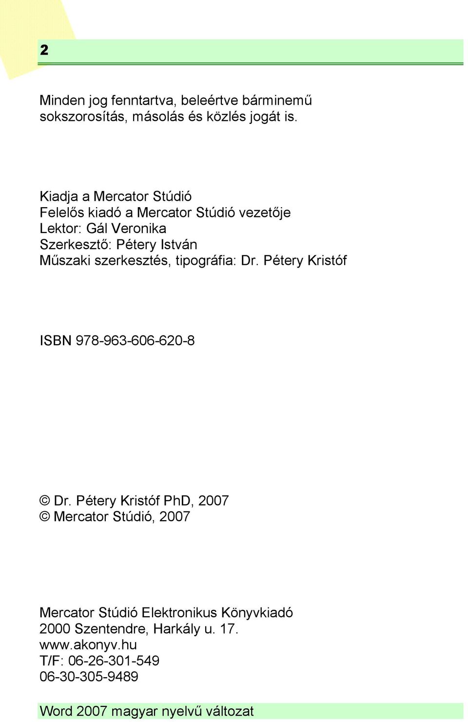 István Műszaki szerkesztés, tipográfia: Dr. Pétery Kristóf ISBN 978-963-606-620-8 Dr.