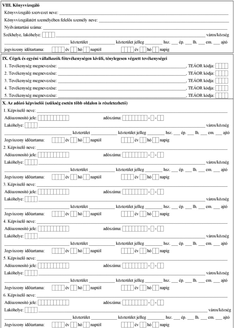 Tevékenység megnevezése:, TEÁOR kódja: 3. Tevékenység megnevezése:, TEÁOR kódja: 4. Tevékenység megnevezése:, TEÁOR kódja: 5. Tevékenység megnevezése:, TEÁOR kódja: X.