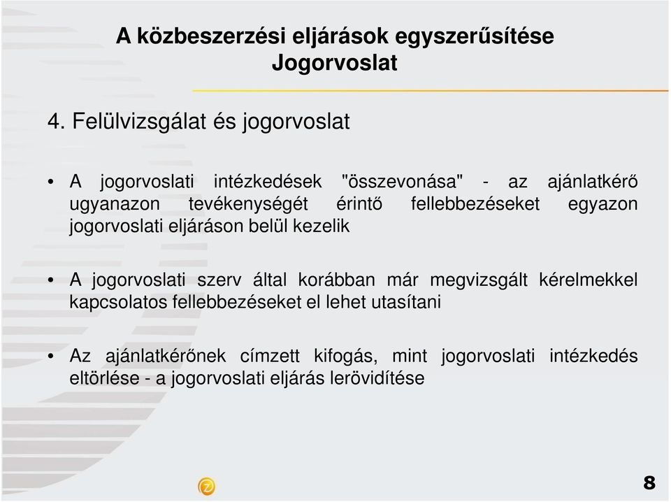 tevékenységét érintı fellebbezéseket egyazon jogorvoslati eljáráson belül kezelik A jogorvoslati szerv