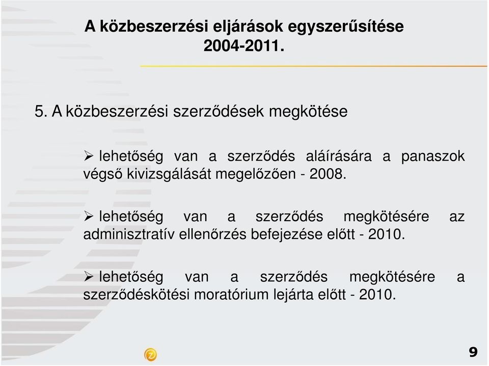 lehetıség van a szerzıdés megkötésére az adminisztratív ellenırzés befejezése