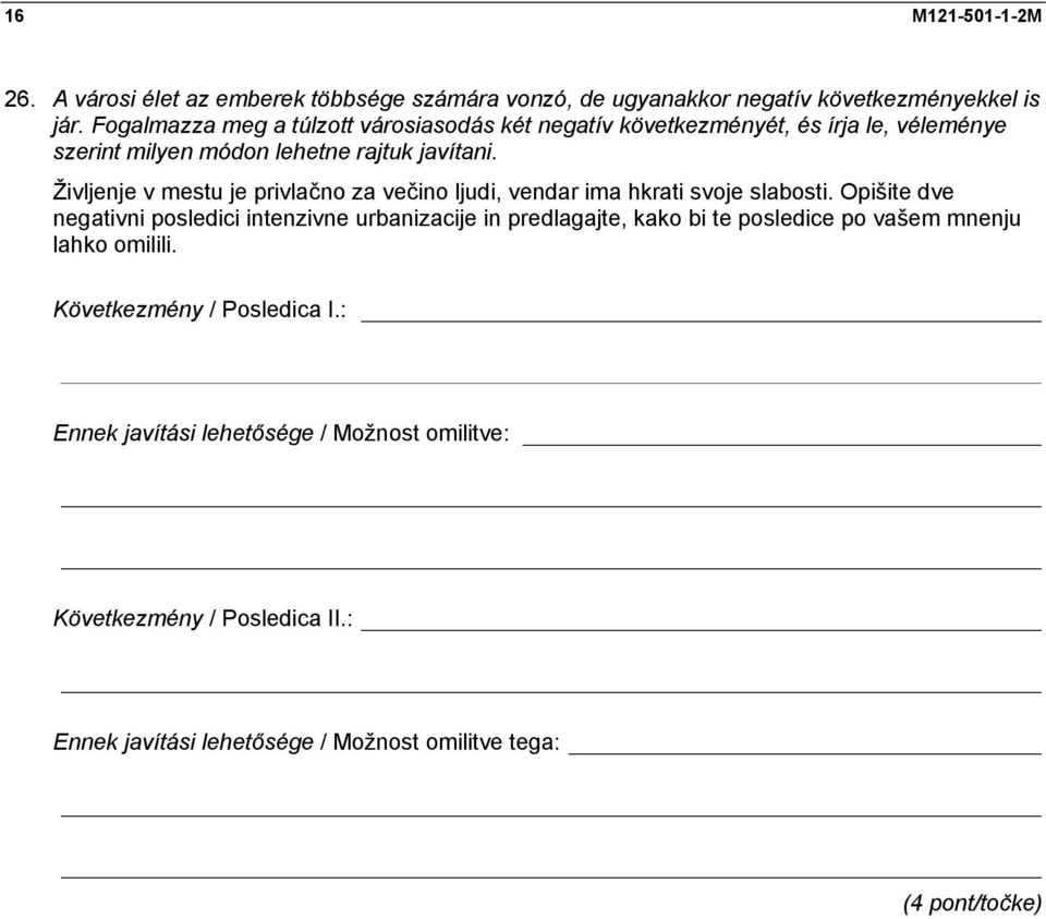 Življenje v mestu je privlačno za večino ljudi, vendar ima hkrati svoje slabosti.