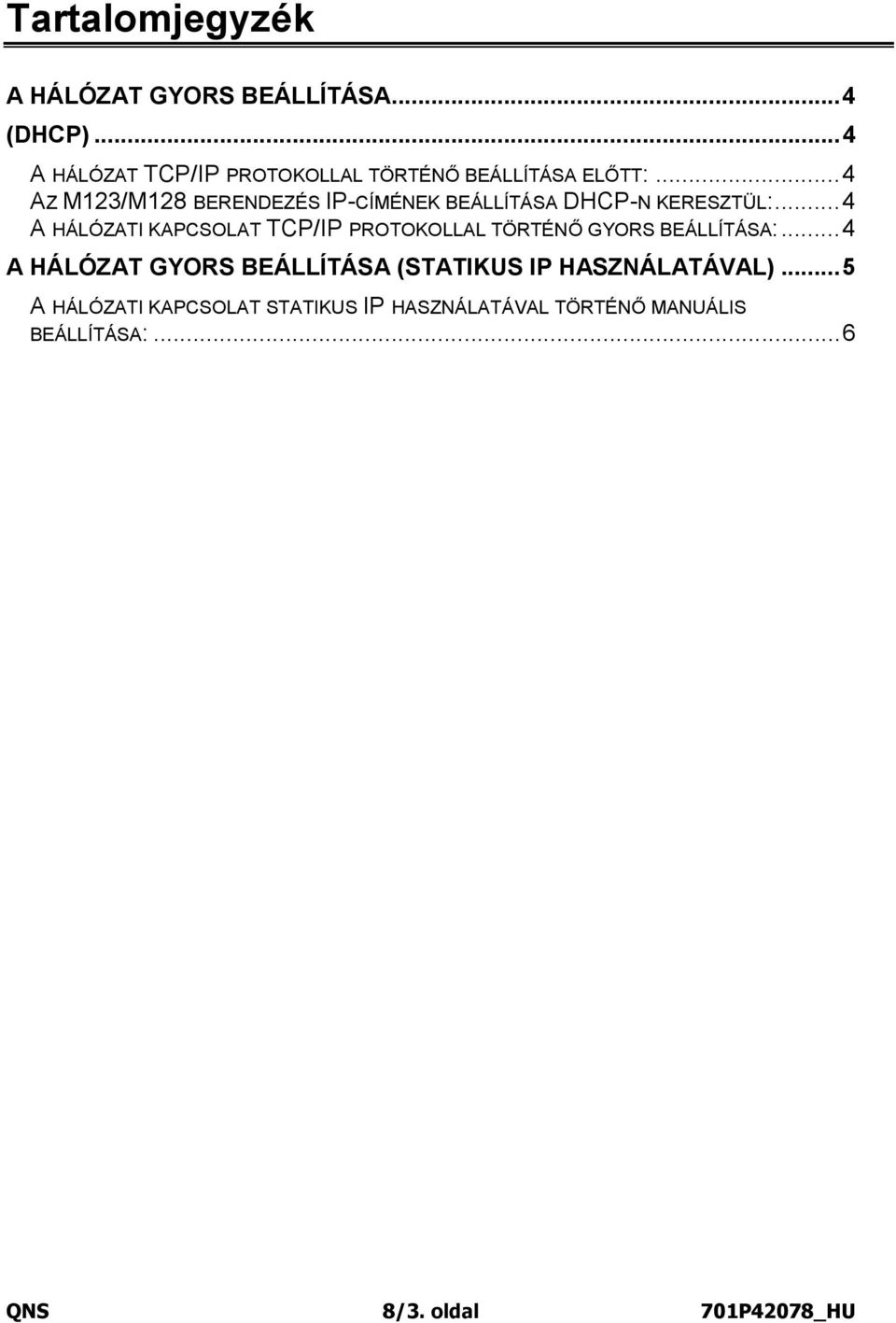 ..4 AZ M123/M128 BERENDEZÉS IP-CÍMÉNEK BEÁLLÍTÁSA DHCP-N KERESZTÜL:.