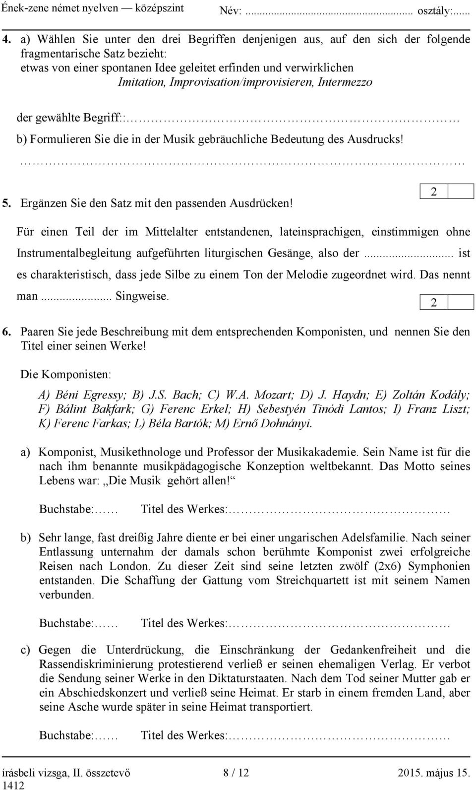 2 Für einen Teil der im Mittelalter entstandenen, lateinsprachigen, einstimmigen ohne Instrumentalbegleitung aufgeführten liturgischen Gesänge, also der.