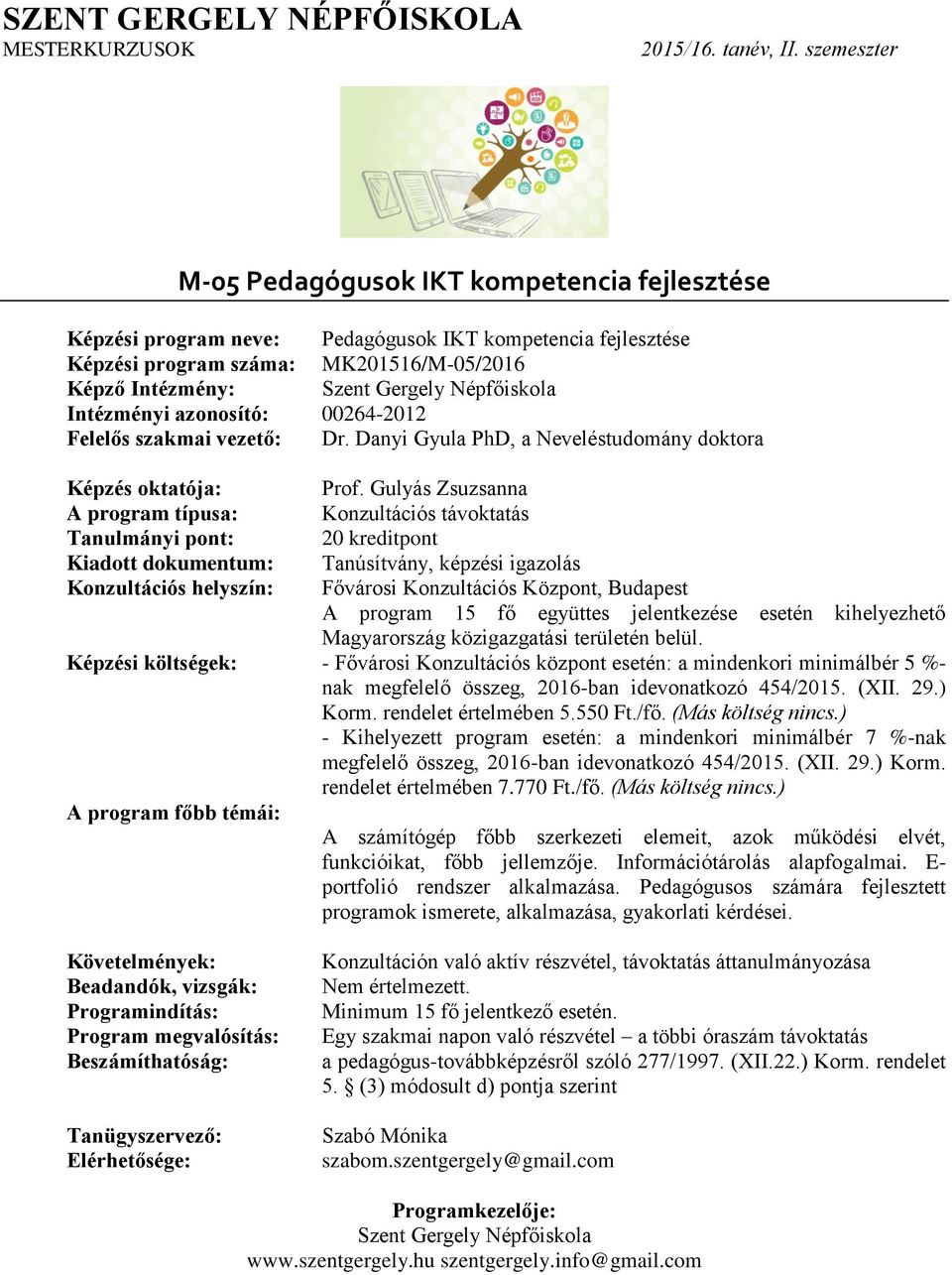 Gulyás Zsuzsanna A számítógép főbb szerkezeti elemeit, azok működési elvét, funkcióikat, főbb jellemzője.