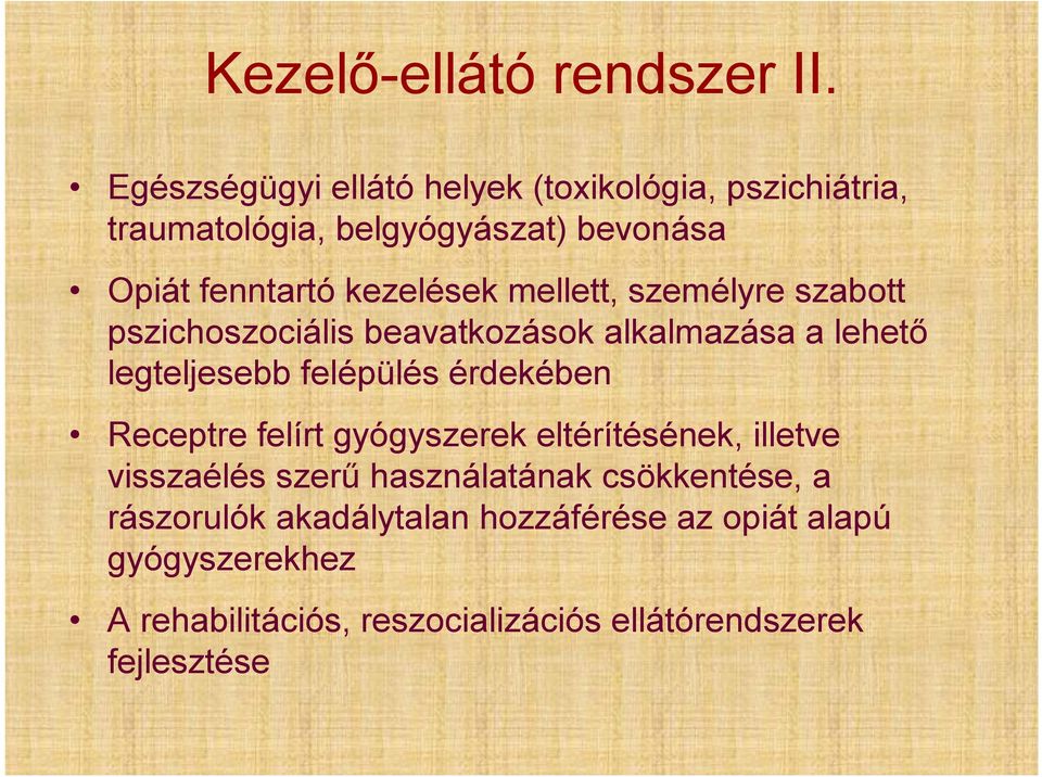 mellett, személyre szabott pszichoszociális beavatkozások alkalmazása a lehető legteljesebb felépülés érdekében Receptre