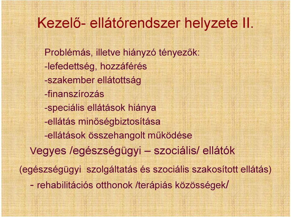 -finanszírozás -speciális ellátások hiánya -ellátás minőségbiztosítása -ellátások