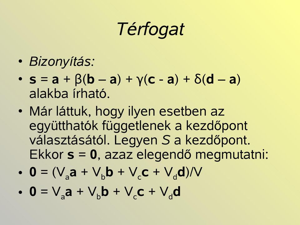 Már láttuk, hogy ilyen esetben az együtthatók függetlenek a