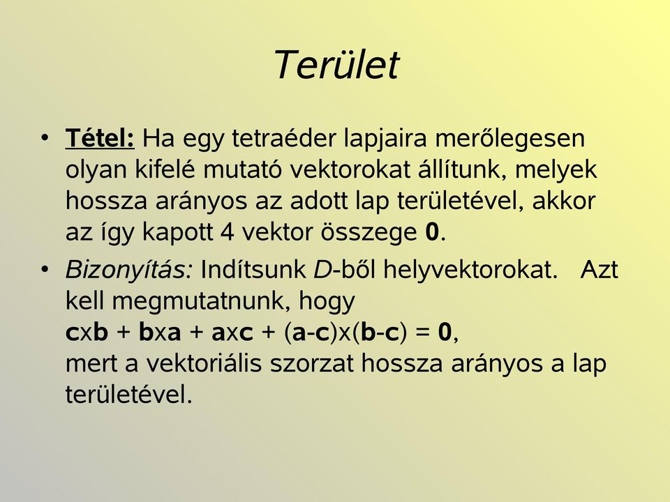 összege 0. Bizonyítás: Indítsunk D-ből helyvektorokat.