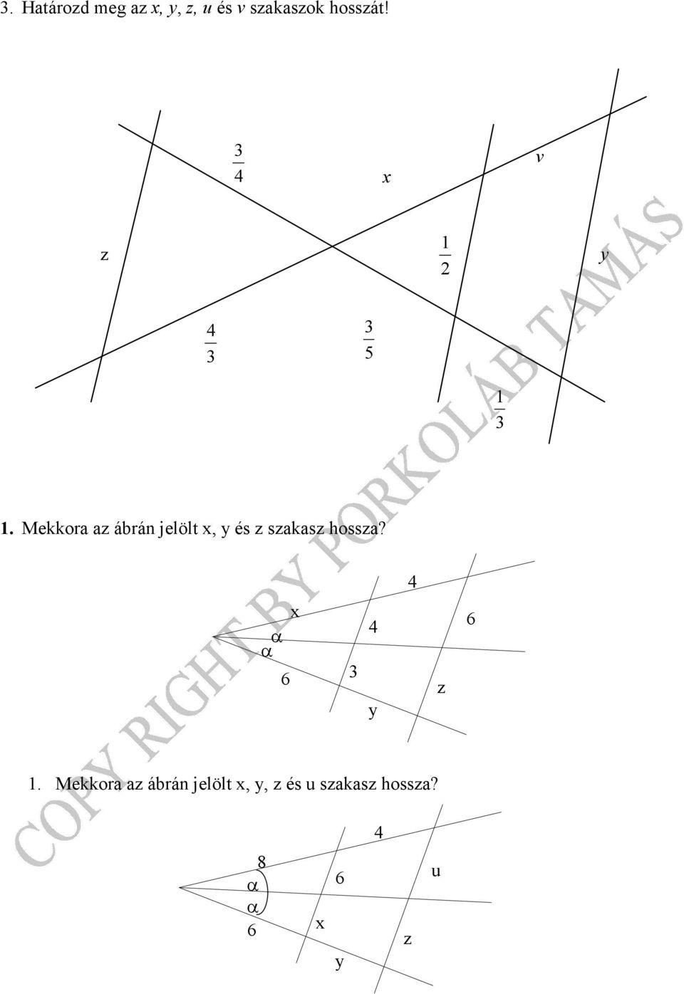 Mekkora a ábrán jelölt, és sakas hossa?