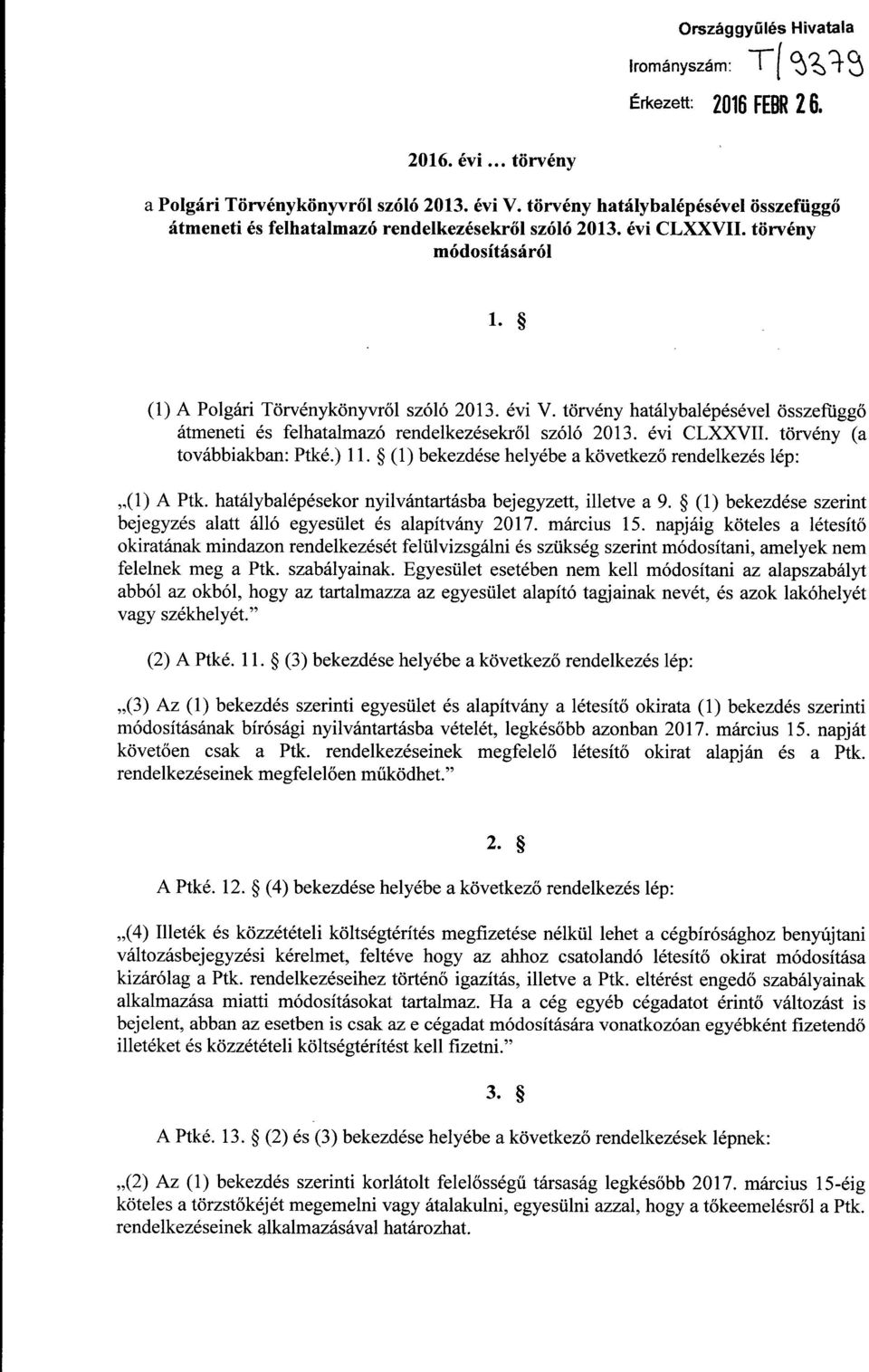 törvény hatálybalépésével összefüggő átmeneti és felhatalmazó rendelkezésekről szóló 2013. évi CLXXVII. törvény (a továbbiakban: Ptké.) 11.