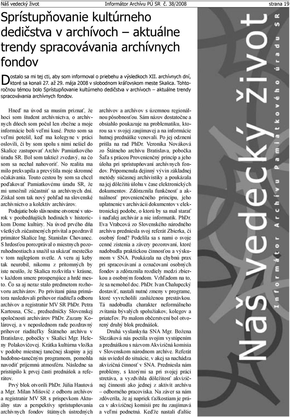 archívnych dní, ktoré sa konali 27. až 29. mája 2008 v slobodnom kráľovskom meste Skalica.