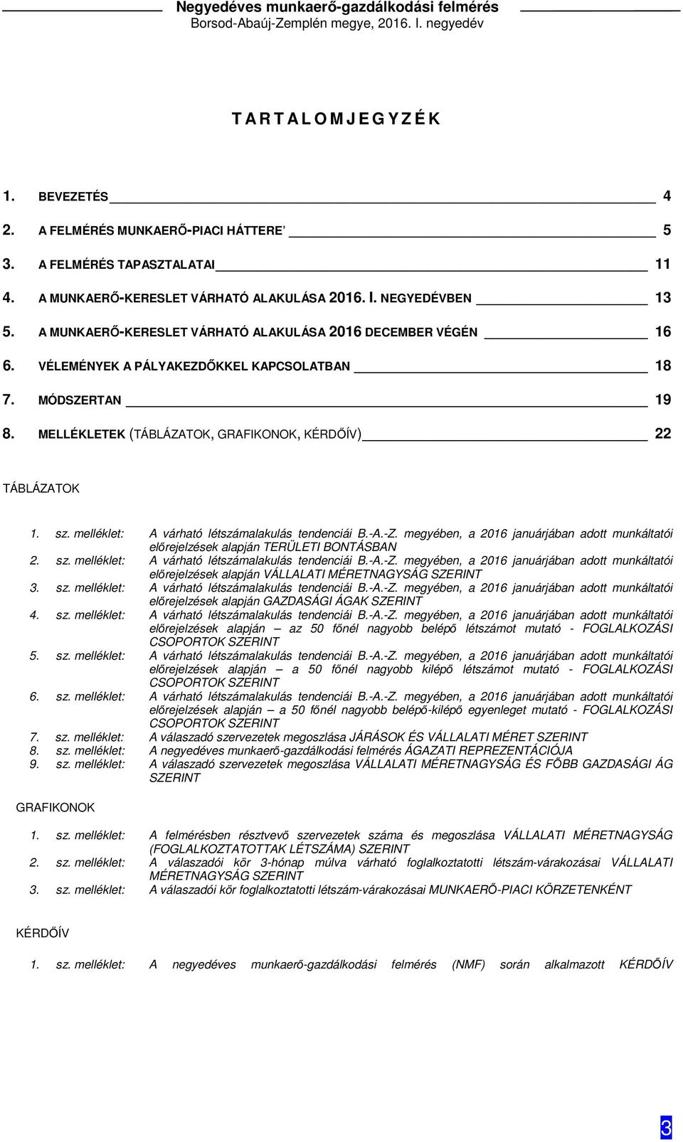 melléklet: A várható létszámalakulás tendenciái B.-A.-Z. megyében, a 2016 januárjában adott munkáltatói előrejelzések alapján TERÜLETI BONTÁSBAN 2. sz.