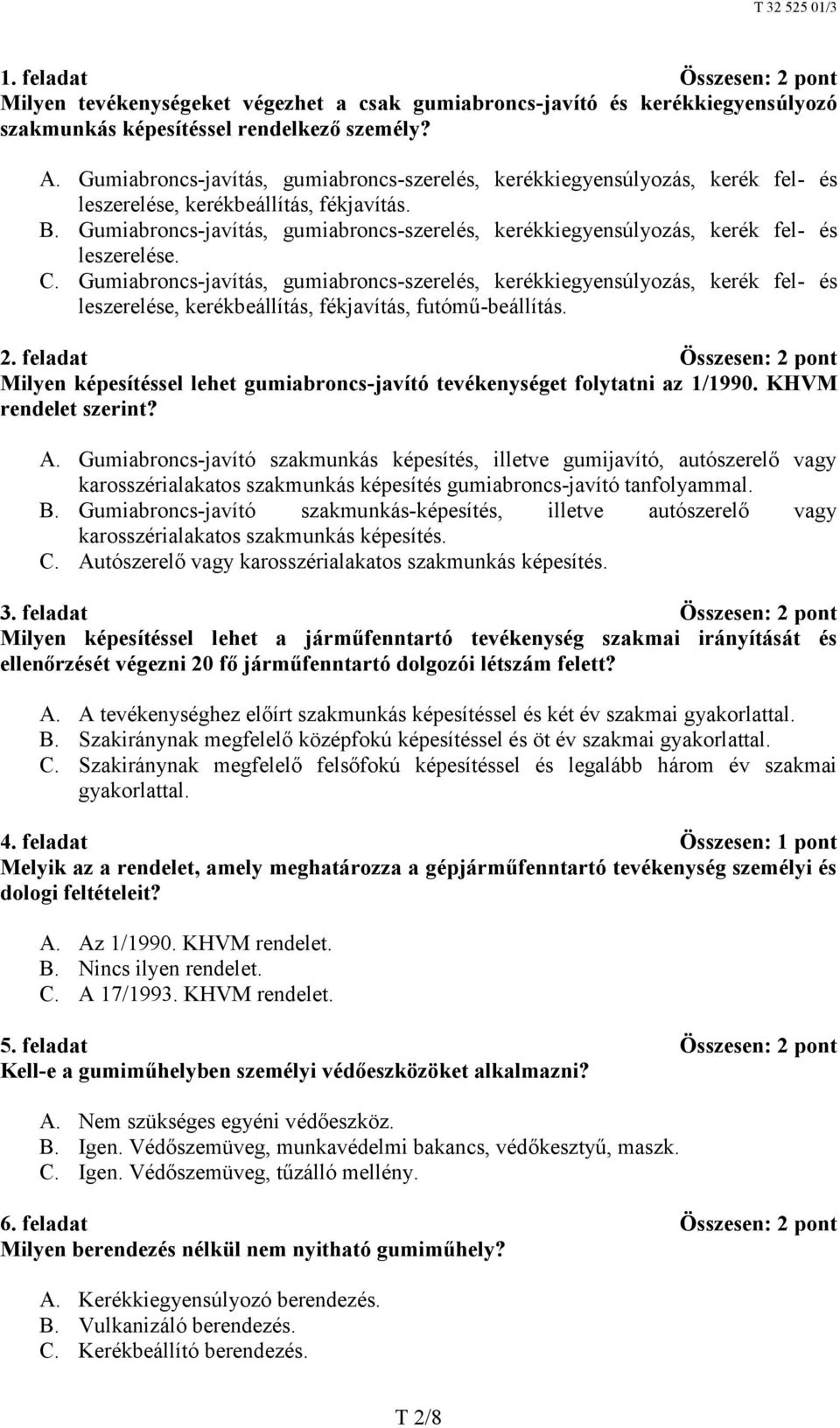 Gumiabroncs-javítás, gumiabroncs-szerelés, kerékkiegyensúlyozás, kerék fel- és leszerelése. C.