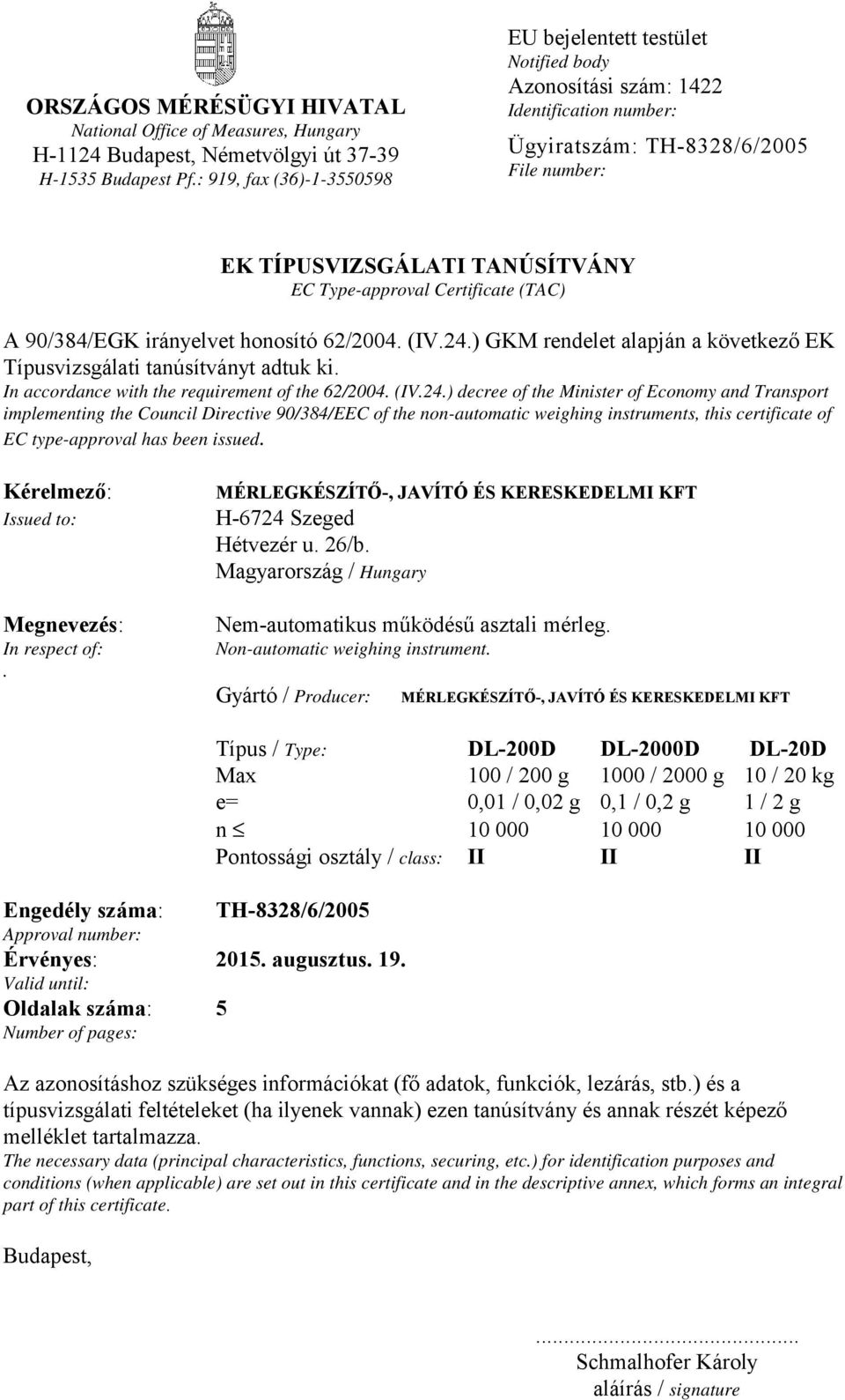 Certificate (TAC) A 90/384/EGK irányelvet honosító 62/2004. (IV.24.