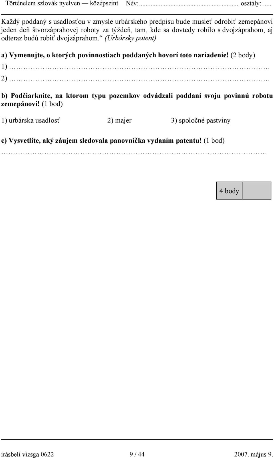 (Urbársky patent) a) Vymenujte, o ktorých povinnostiach poddaných hovorí toto nariadenie! (2 body) 1). 2).