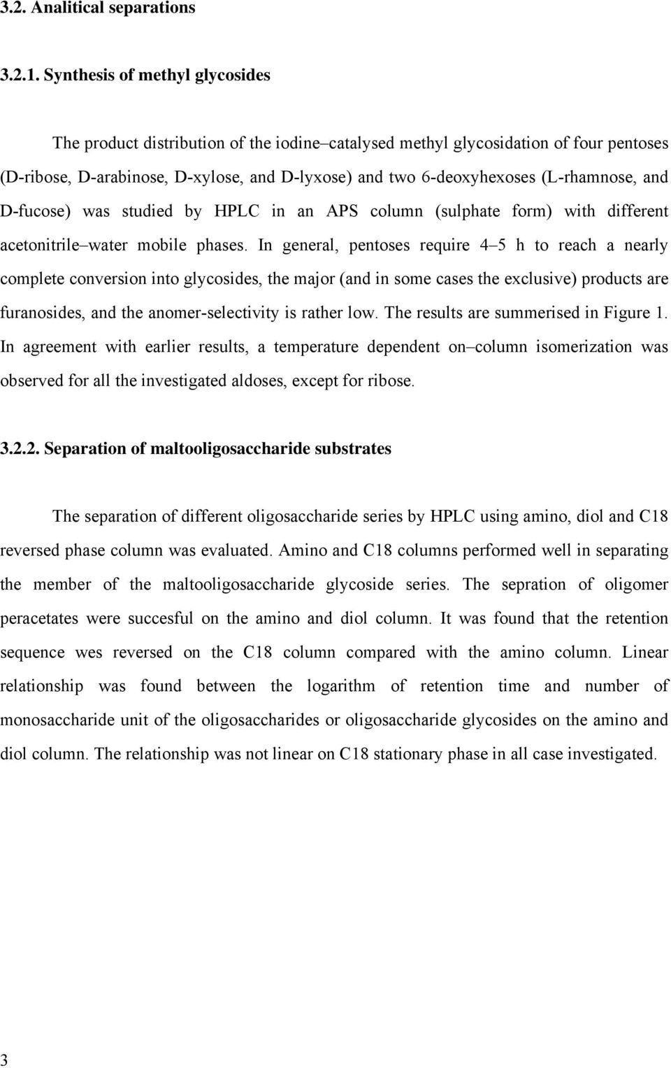 (L-rhamnose, and D-fucose) was studied by HPLC in an APS column (sulphate form) with different acetonitrile water mobile phases.