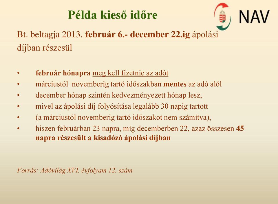 alól december hónap szintén kedvezményezett hónap lesz, mivel az ápolási díj folyósítása legalább 30 napig tartott (a