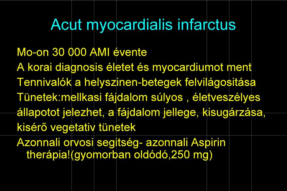 fájdalom súlyos, életveszélyes állapotot jelezhet, a fájdalom jellege, kisugárzása,