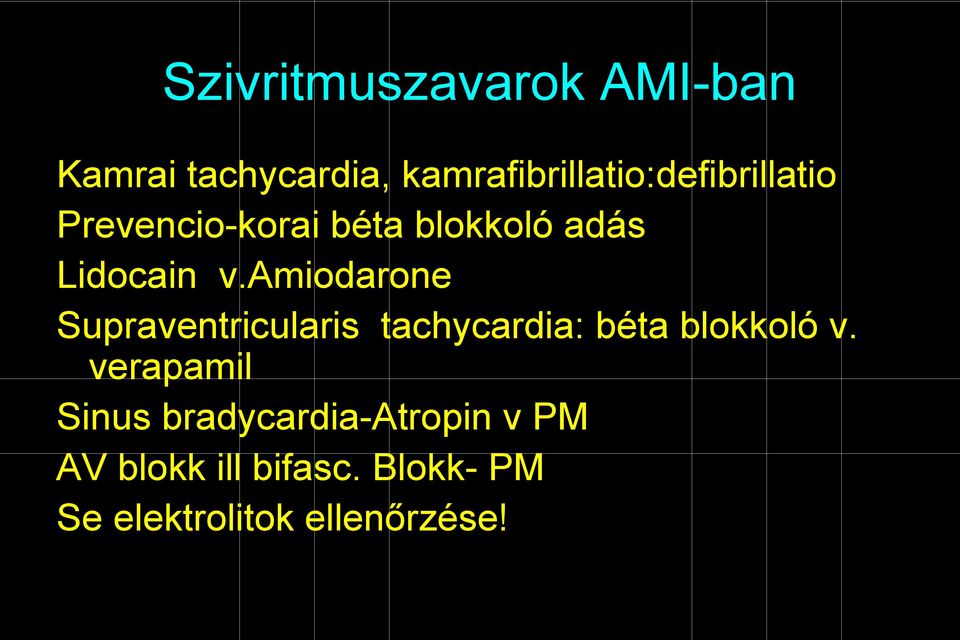 Lidocain v.amiodarone Supraventricularis tachycardia: béta blokkoló v.