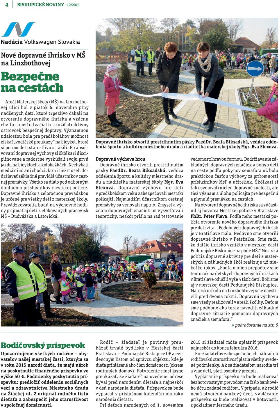 Významnou udalosťou bola pre predškolákov možnosť získať vodičské preukazy na bicykel, ktoré si potom deti starostlivo strážili.