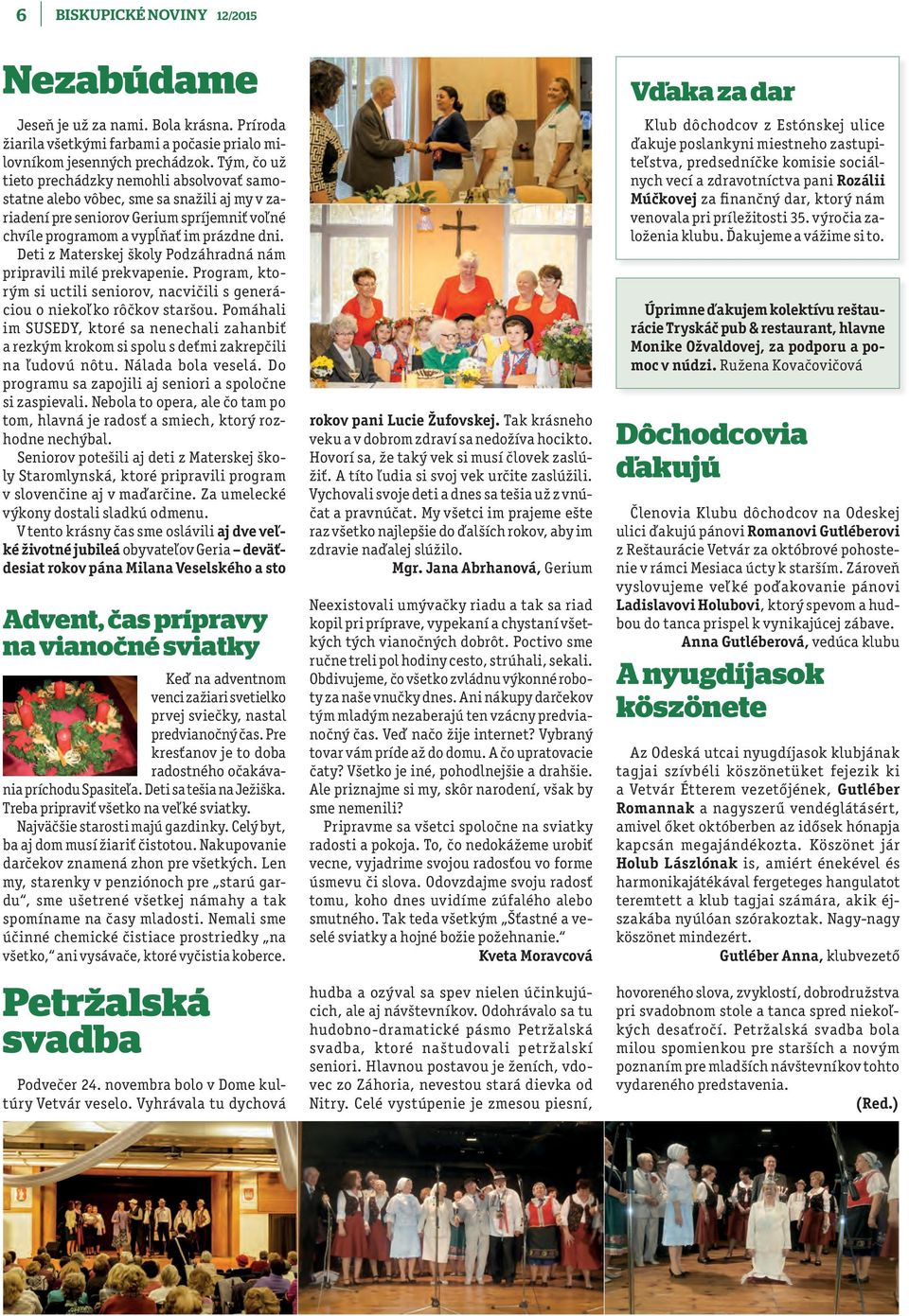 Deti z Materskej školy Podzáhradná nám pripravili milé prekvapenie. Program, ktorým si uctili seniorov, nacvičili s generáciou o niekoľko rôčkov staršou.