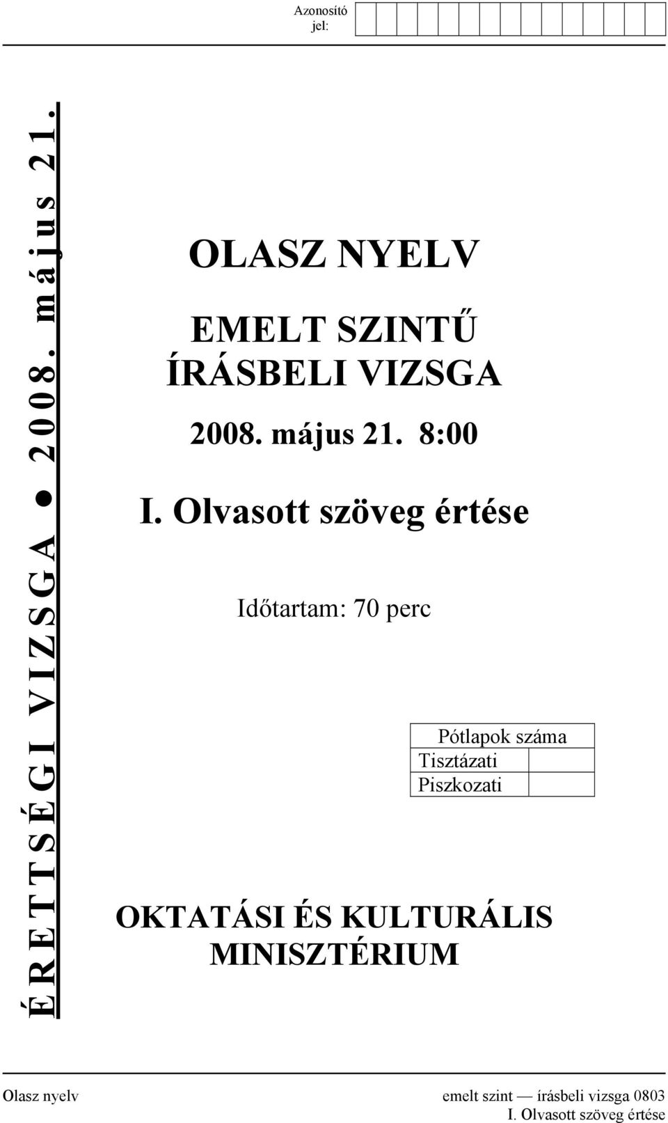 Olvasott szöveg értése Időtartam: 70 perc Pótlapok száma Tisztázati