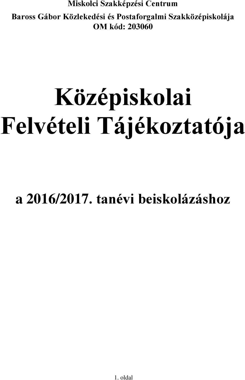 Szakközépiskolája OM kód: 203060 Középiskolai