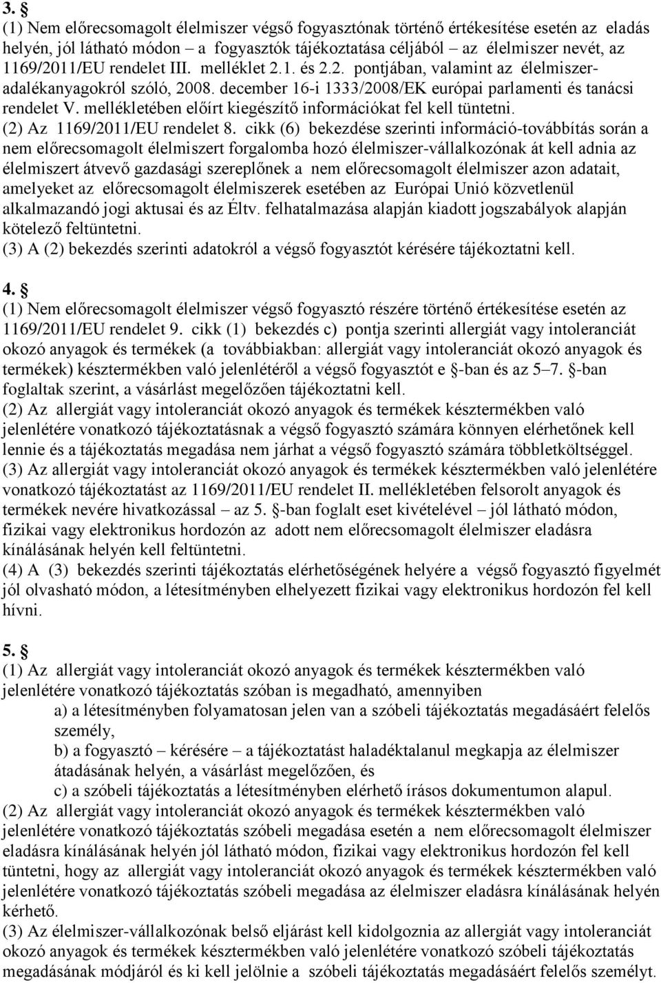 mellékletében előírt kiegészítő információkat fel kell tüntetni. (2) Az 1169/2011/EU rendelet 8.