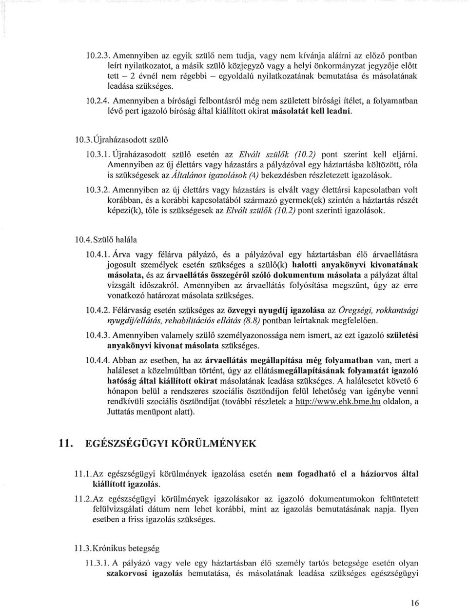 egyoldalú nyilatkozatának bemutatása és másolatának leadása szükséges. 10.2.4.