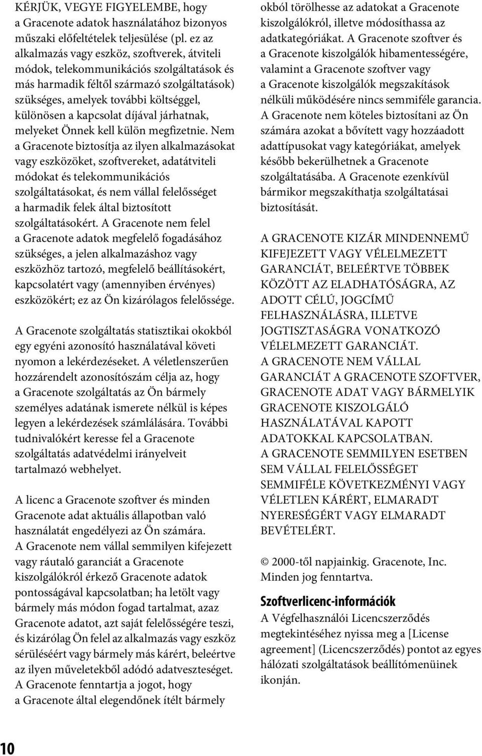 díjával járhatnak, melyeket Önnek kell külön megfizetnie.