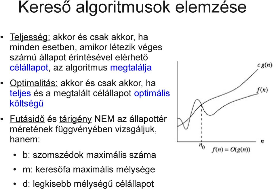 teljes és a megtalált célállapot optimális költségű Futásidő és tárigény NEM az állapottér méretének